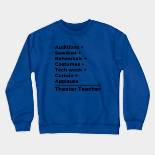 Theater Teacher Equation - black text Crewneck Sweatshirt